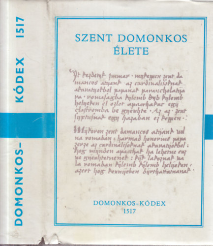 Szent Domonkos élete - Domonkos-kódex 1517 (Régi magyar kódexek 9.)