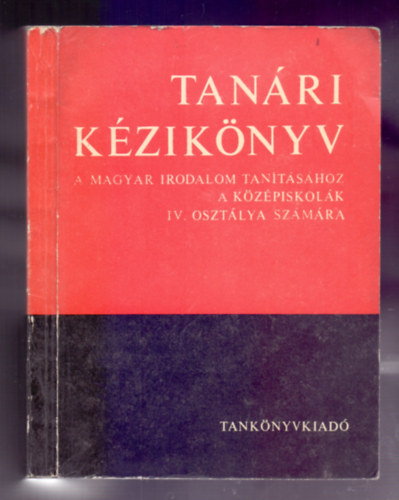 M�sz L�szl�n� - Tan�ri k�zik�nyv a magyar irodalom tan�t�s�hoz a k�z�piskol�k IV. oszt�lya sz�m�ra