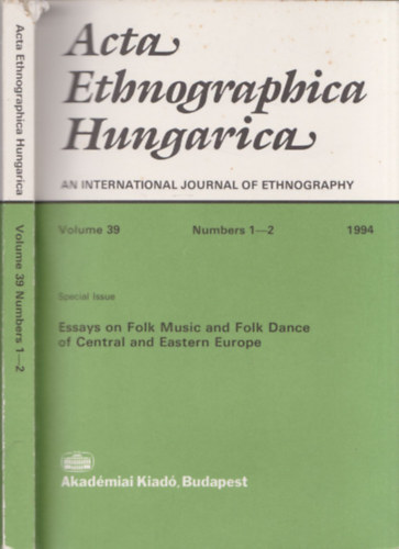 Acta Ethnographica Hungarica an international journal of ethnography - Essays on Folk Music and Folk Dance of Central and Eastern Europe