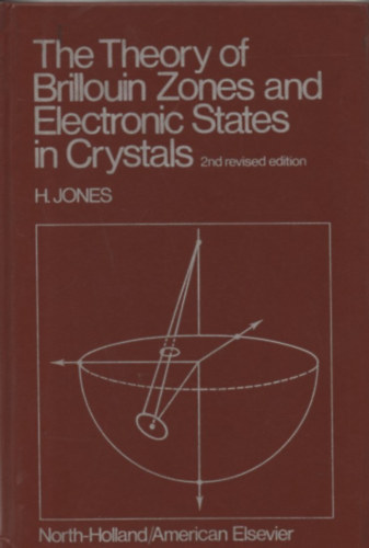 H.Jones - The Theory of Brillouin Zones and Electronic States in Crystals
