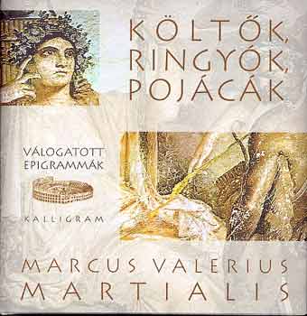 Marcus Valerius Martialis - K�lt�k, ringy�k, poj�c�k - V�logatott epigramm�k