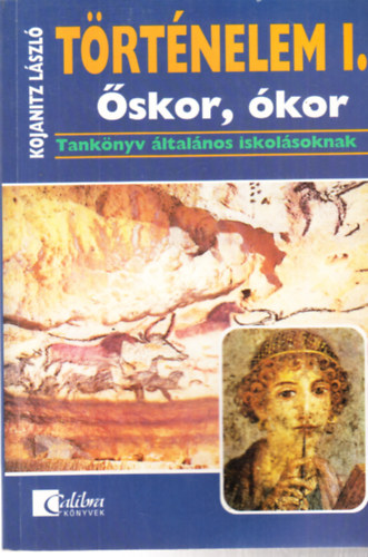 Kojanitz L�szl� - T�rt�nelem I. - �skor, �kor Tank�nyv �ltal�nos iskola