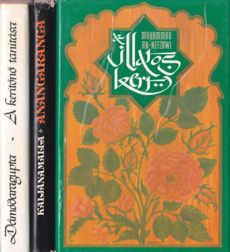 Tvol-keleti erotikus tantsok, 3 db knyv: Muhammad An-Nefzawi - Az illatos kert; Dmdaragupta - A kertn tantsa; Kaljnamalla - Anangaranga
