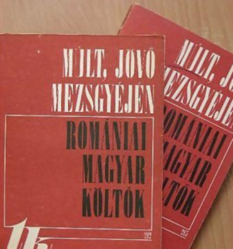 M�lt, j�v� mezsgy�j�n - Rom�niai magyar k�lt�k I-II.