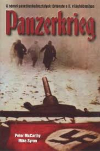 Peter McCarthy Mike Syron - Panzerkrieg - A n�met p�nc�loshadoszt�lyok t�rt�nete a II. Vil�gh�bor�ban