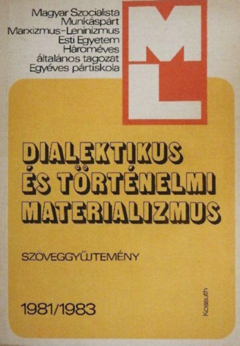 Dialektikus �s t�rt�nelmi materializmus 1981/1983 (Sz�veggy�jtem�ny)