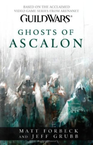 Jeff Grubb Matt Forbeck - Guild Wars - Ghosts of Ascalon (Guild Wars - Ascalon ksrtetei angol nyelven)