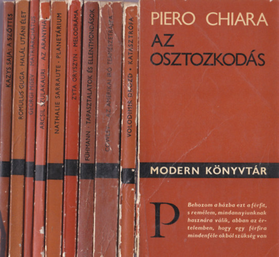 Modern Könyvtár:10db.:Piero Chiara:Az osztozkodás+Volodimir Drozd:Katasztrófa+Malcolm Cowley:Az amerikai író természetrajza+Franz Fühmann:Tapasztalatok és ellentmondások+Zyta Oryszyn:Melodráma