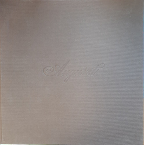 Auguszt Arat Auguszta; Auguszt Olga - Auguszt Cukrszda - Egy cukrszdinasztia trtnete 1870-2006