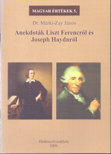 Dr. Márki-Zay János - Anekdoták Liszt Ferencről és Joseph Haydnről (Magyar Értékek 5.)