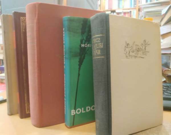 M�ricz Zsigmond - 5 db M�ricz Zsigmond: �ri muri - Bety�r; A boldog ember; Forr a bor; L�gy j� mindhal�lig; Egyszer j�llakni (elbesz�l�sek)