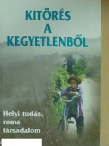 Kitrs a kegyetlenbl - Helyi tuds, roma trsadalom