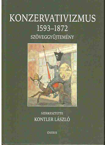 Kontler L�szl�  (szerk.) - Konzervativizmus 1593-1872 (Sz�veggy�jtem�ny)