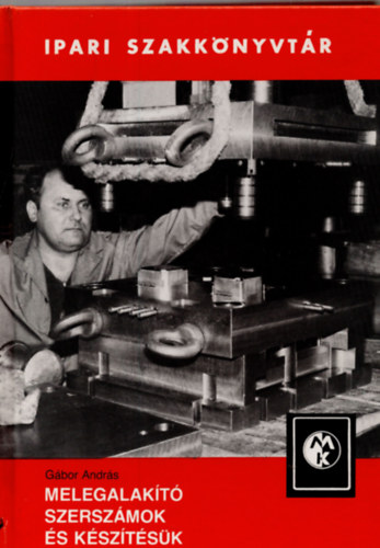 G�bor Andr�s - Melegalak�t� szersz�mok �s k�sz�t�s�k (Ipari szakk�nyvt�r)
