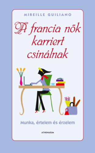 Mireille Guiliano - A francia nk karriert csinlnak