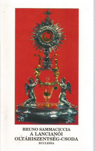 Bruno Sammaciccia - A lanciani oltriszentsg-csoda - Termszettudomnyos bizonytkok