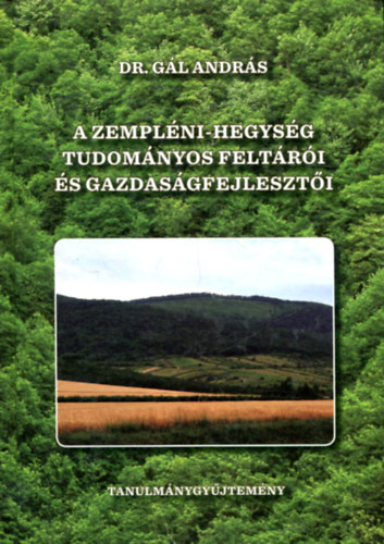 Dr. Gl Andrs - A Zemplni-hegysg tudomnyos feltri s gazdasgfejleszti (tanulmnygyjtemny)