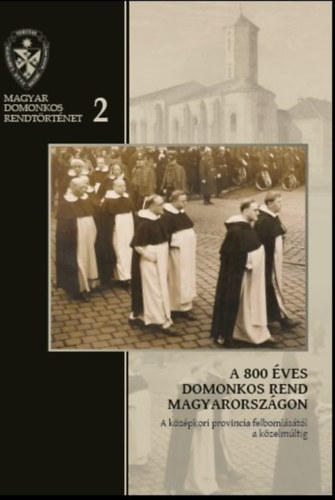 Barna G�bor, Farkas �va Imelda, Gil�nyi Magdolna, Havas L�szl�n�, Kerekes Ibolya, Kiss G�bor, P�l Ferenc, Sipt�r D�niel, So�s Viktor Attila, Veress Ferenc, Z�gorhidi Czi A. Moln�r Ferenc - A 800 �ves domonkos rend Magyarorsz�gon