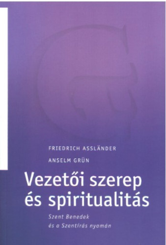 Anselm Grün - Vezetői szerep és spiritualitás