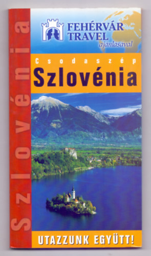 Dr. Halsz Albert - Marton Jen - Galli Kroly - Csodaszp Szlovnia (Utazzunk egytt! - 10 trkp-120 helysg-140 fnykp)