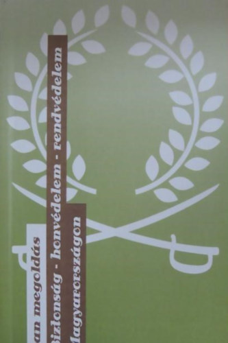 Biztonság-honvédelem-rendvédelem Magyarországon