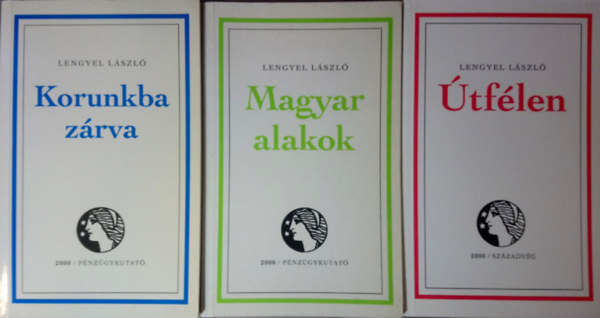 Lengyel L�szl� - Korunkba z�rva + Magyar alakok + �tf�len