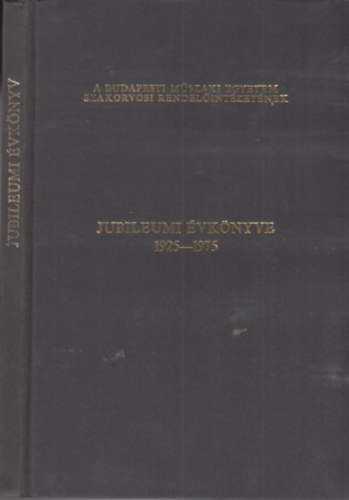 Till Gabriella Dr. (szerk.) - A BME üzemi szakorvosi rendelőintézetének Jubileumi Évkönyve 1925-75