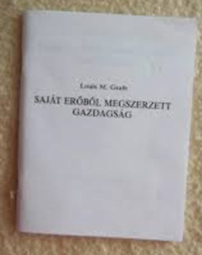 Louis M. Grafe - Saj�t er�b�l megszerzett gazdags�g