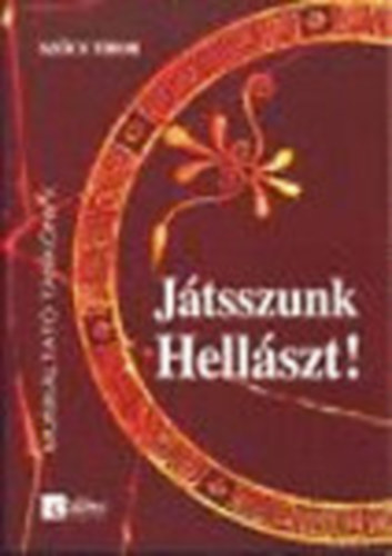 Szőcs Tibor - Játsszunk Hellászt! I-II. (munkáltató tankönyv + szöveggyűjtemény)