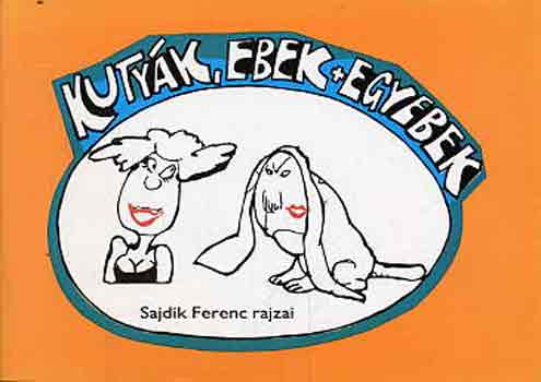 Sajdik Ferenc - Kutyk, ebek + egyebek