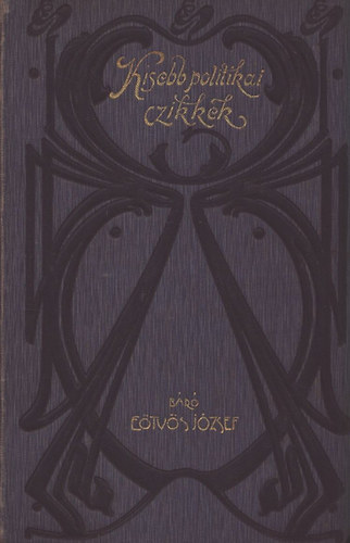 Eötvös József Báró - Kisebb politikai czikkek (Báró Eötvös József összes munkái XVII.)
