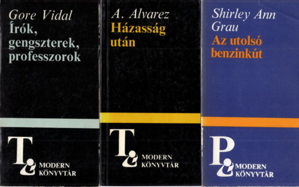 Gore Vidal, A. Alvarez, Shirley Ann Grau - 3 db Modern K�nyvt�r: Az utols� benzink�t + H�zass�g ut�n + �r�k, gengszterek, professzorok
