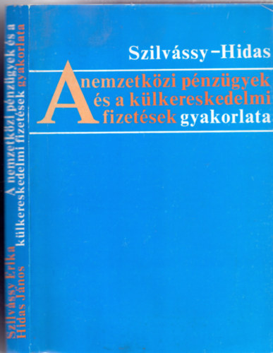dr. Szilv�ssy Erika - dr. Hidas J�nos - A nemzetk�zi p�nz�gyek �s a k�lkereskedelmi fizet�sek gyakorlata (Harmadik, �jonnan �tdolgozott �s b�v�tett kiad�s)
