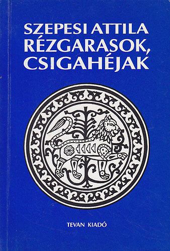 Szepesi Attila - Rézgarasok, csigahéjak