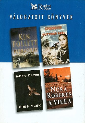 Follett; Forsyth; Deaver; Roberts - Vlogatott knyvek - Vadmacskk - Suttog szl - res szk - A villa
