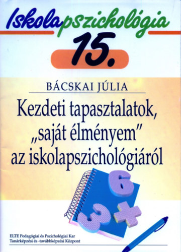 Bcskai Jlia - Kezdeti tapasztalatok, "sajt lmnyem" az iskolapszicholgirl