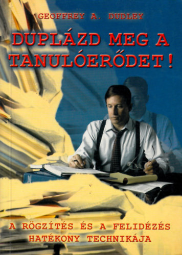 Geoffrey A. Dudley - Dupl�zd meg a tanul�er�det!