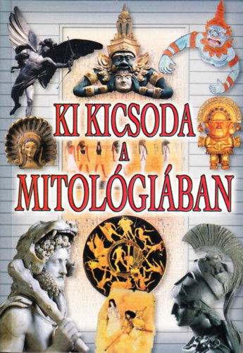 Gyergyel Antal  (szerk.) - Ki kicsoda a mitol�gi�ban?
