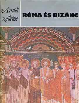 Foss, Clive-Magdalino, Paul - R�ma �s Biz�nc (A m�lt sz�let�se)