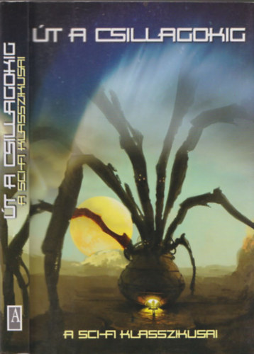 Veress Istv�n - �t a csillagokig (a sci-fi klasszikusai)