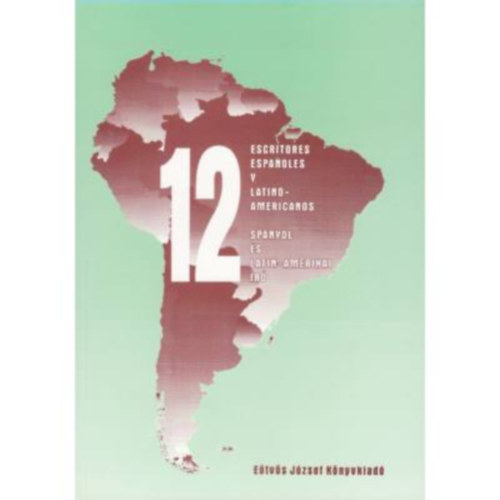 12 escritores espanoles y latinoamericanos - 12 spanyol és latin-amerikai író (kétnyelvű kiadvány)