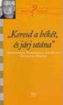 Dvorszky Hedvig - "Keresd a b�k�t, �s j�rj ut�na" - K. Rich�rddal besz�lget D. Hedvig