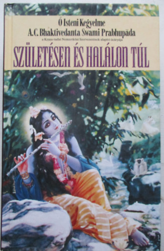 A. C. Bhaktivedanta Swami Prabhupda - Szletsen s hallon tl