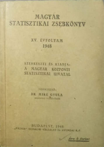 Mike Gyula dr.  (szerk.) - Magyar statisztikai zsebk�nyv - XV. �vfolyam 1948