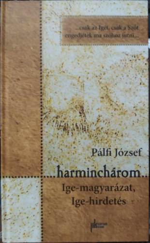 Plfi Jzsef - Harminchrom - Ige-magyarzat, Ige-hirdets