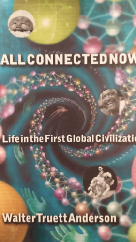 Walter Truett Anderson - All connected now