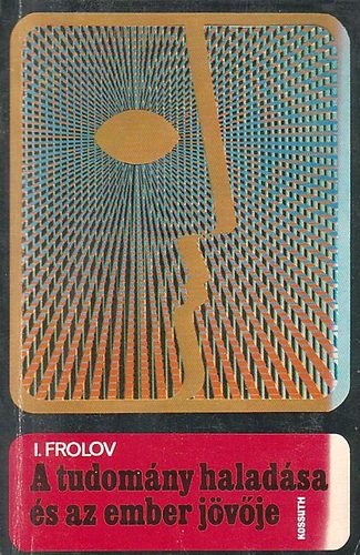 I. Frolov - A tudomny haladsa s az ember jvje