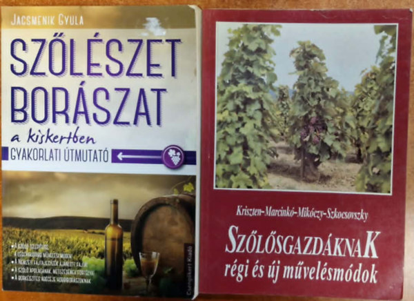 Jacsmenik Gyula Kriszten-Marcink�-Mik�czy-Szkocsovszky - 2db borral �s sz�l�szettel kapcs k�nyv: Sz�l�szet �s bor�szat a kiskertben,Sz�l�sgazd�knak r�gi �s �j m�vel�sm�dok