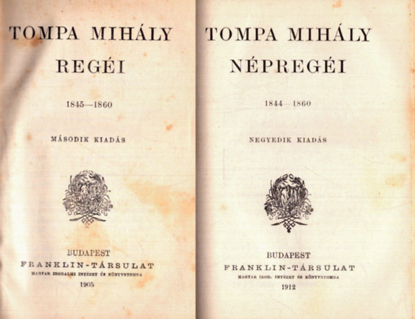 Tompa Mihály - Tompa Mihály regéi 1845-1860 (1905) + Tompa Mihály népregéi 1844-1860 (1912)