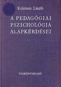 Kelemen Lszl - A pedaggiai pszicholgia alapkrdsei